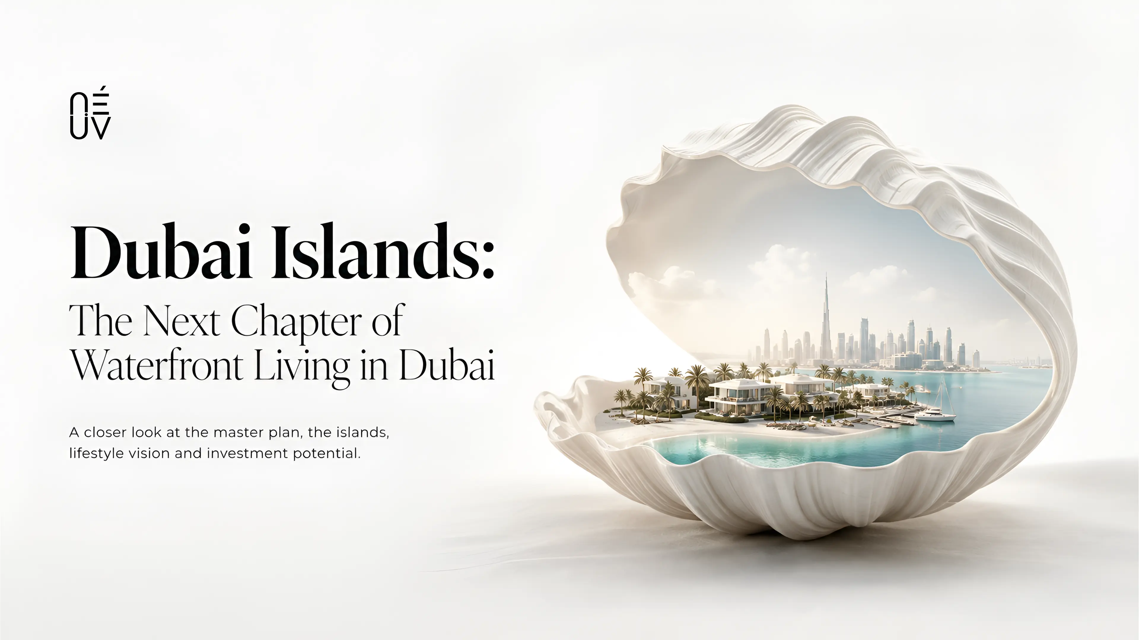 Dubai Islands: The Next Chapter of Waterfront Living in Dubai